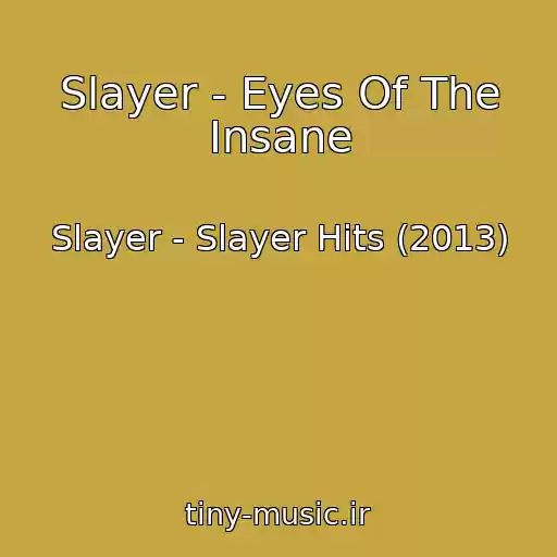 کاور آهنگ Slayer - Eyes Of The Insane از Slayer - Slayer Hits (2013)