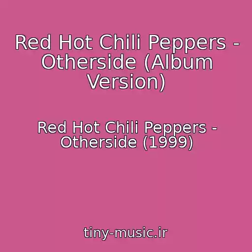 کاور آهنگ Red Hot Chili Peppers - Otherside (Album Version) از Red Hot Chili Peppers - Otherside (1999)