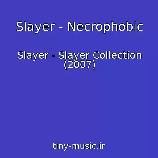 کاور آهنگ Slayer - Necrophobic از Slayer - Slayer Collection (2007)
