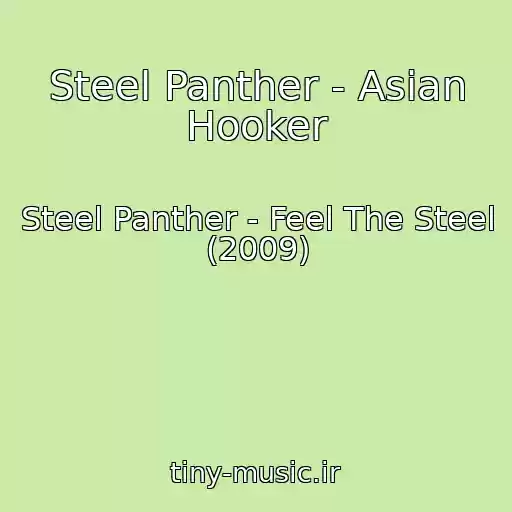کاور آهنگ Steel Panther - Asian Hooker از Steel Panther - Feel The Steel (2009)