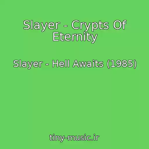 کاور آهنگ Slayer - Crypts Of Eternity از Slayer - Hell Awaits (1985)