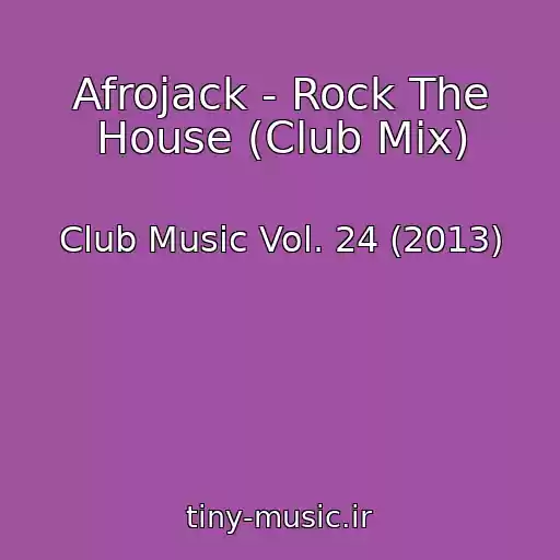 کاور آهنگ Afrojack - Rock The House (Club Mix) از Club Music Vol. 24 (2013)