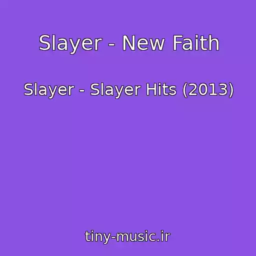 کاور آهنگ Slayer - New Faith از Slayer - Slayer Hits (2013)