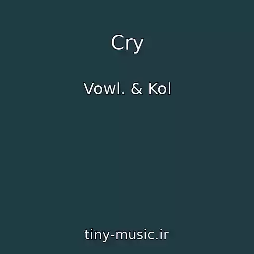 کاور آهنگ Cry از Vowl. & Kol