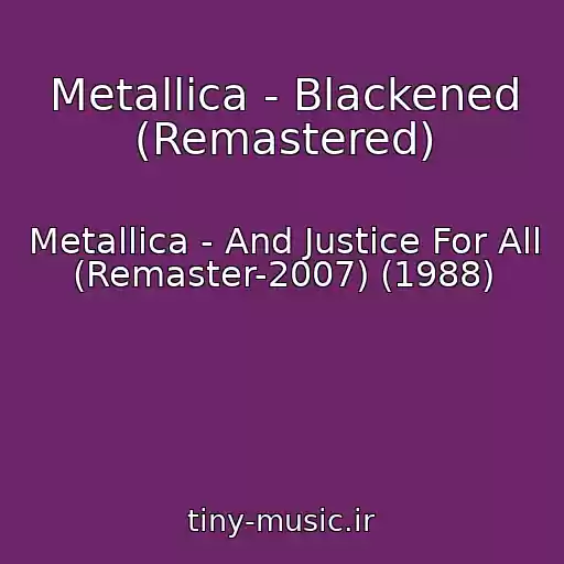 کاور آهنگ Metallica - Blackened (Remastered) از Metallica - And Justice For All (Remaster-2007) (1988)