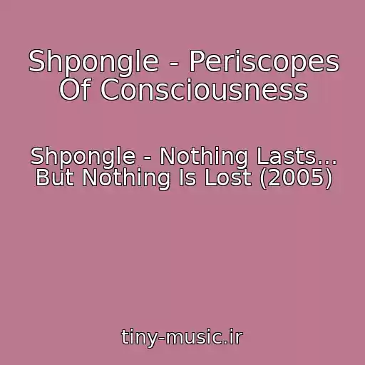 کاور آهنگ Shpongle - Periscopes Of Consciousness از Shpongle - Nothing Lasts... But Nothing Is Lost (2005)