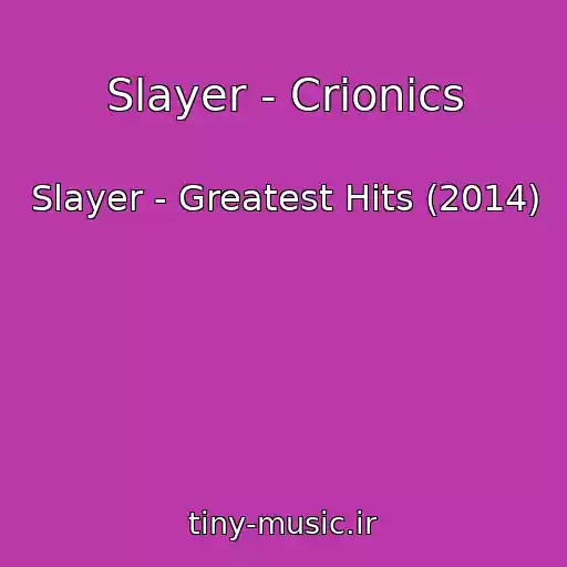 کاور آهنگ Slayer - Crionics از Slayer - Greatest Hits (2014)