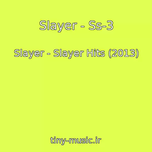 کاور آهنگ Slayer - Ss-3 از Slayer - Slayer Hits (2013)