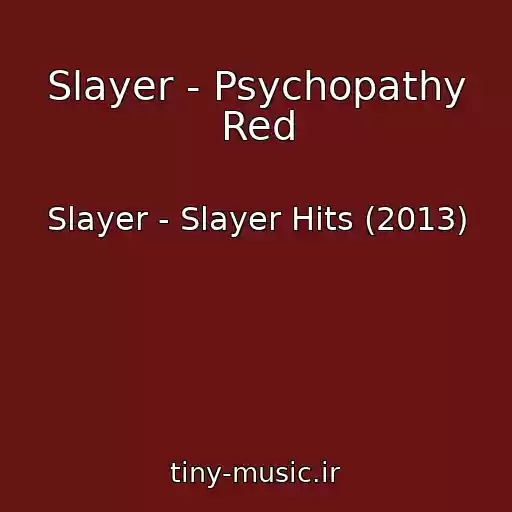 کاور آهنگ Slayer - Psychopathy Red از Slayer - Slayer Hits (2013)