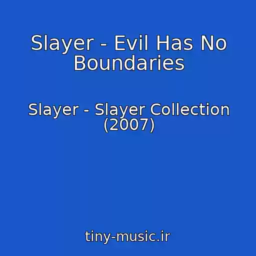 کاور آهنگ Slayer - Evil Has No Boundaries از Slayer - Slayer Collection (2007)