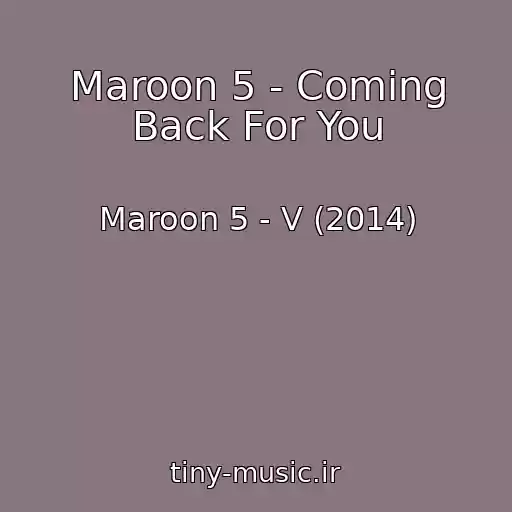 کاور آهنگ Maroon 5 - Coming Back For You از Maroon 5 - V (2014)