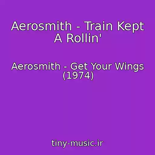 کاور آهنگ Aerosmith - Train Kept A Rollin' از Aerosmith - Get Your Wings (1974)