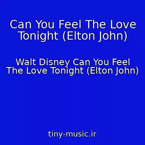 کاور آهنگ Can You Feel The Love Tonight (Elton John) از Walt Disney Can You Feel The Love Tonight (Elton John)