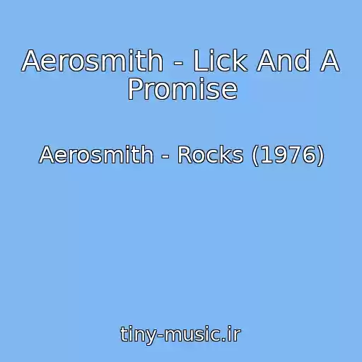 کاور آهنگ Aerosmith - Lick And A Promise از Aerosmith - Rocks (1976)