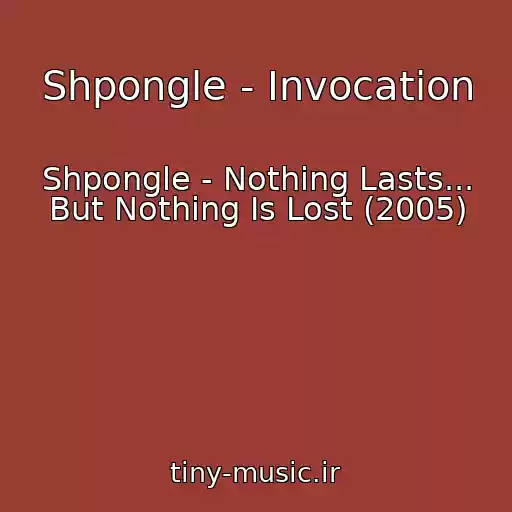 کاور آهنگ Shpongle - Invocation از Shpongle - Nothing Lasts... But Nothing Is Lost (2005)