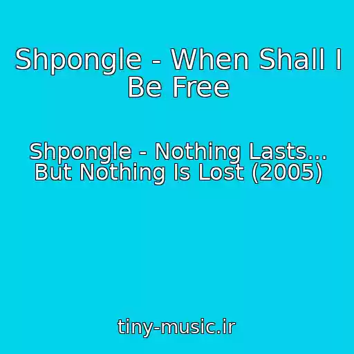 کاور آهنگ Shpongle - When Shall I Be Free از Shpongle - Nothing Lasts... But Nothing Is Lost (2005)