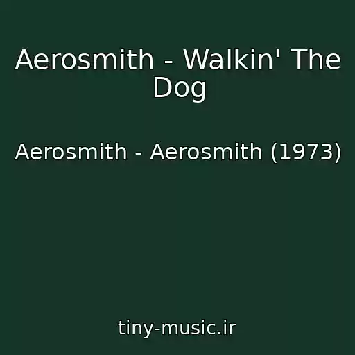 کاور آهنگ Aerosmith - Walkin' The Dog از Aerosmith - Aerosmith (1973)
