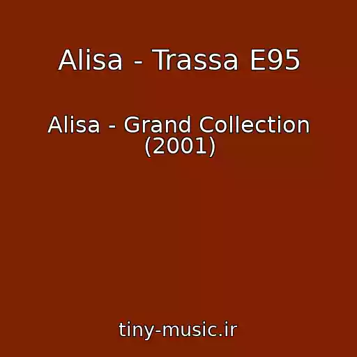 کاور آهنگ Alisa - Trassa E95 از Alisa - Grand Collection (2001)