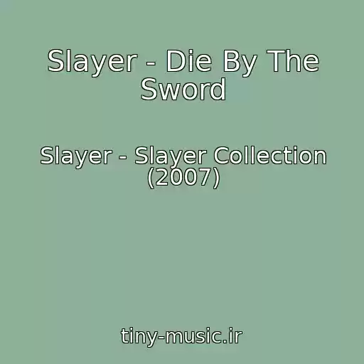 کاور آهنگ Slayer - Die By The Sword از Slayer - Slayer Collection (2007)