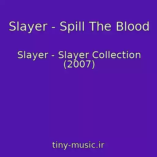 کاور آهنگ Slayer - Spill The Blood از Slayer - Slayer Collection (2007)