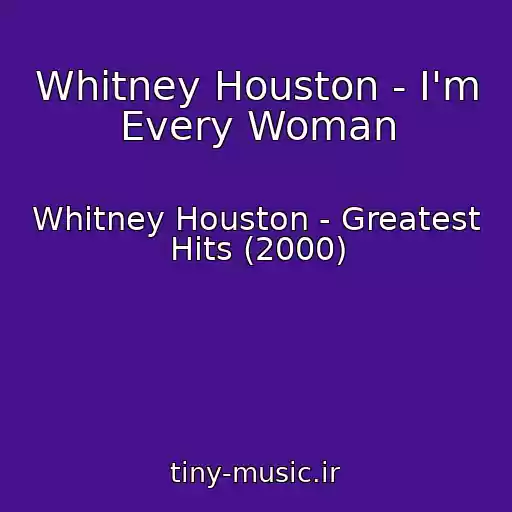 کاور آهنگ Whitney Houston - I'm Every Woman از Whitney Houston - Greatest Hits (2000)