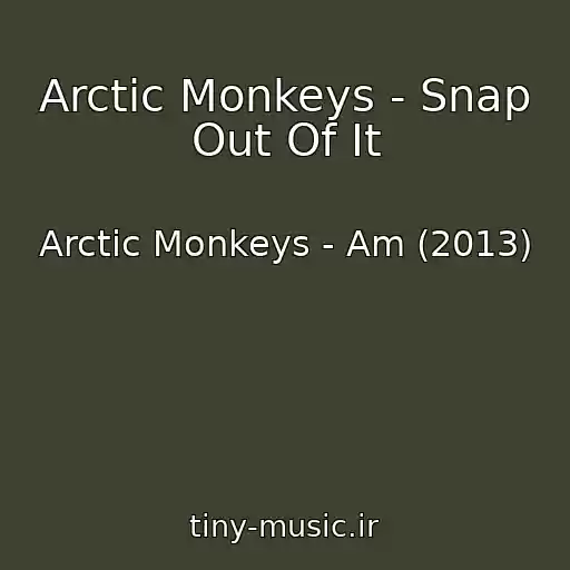 کاور آهنگ Arctic Monkeys - Snap Out Of It از Arctic Monkeys - Am (2013)