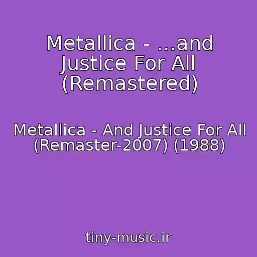 کاور آهنگ Metallica - ...and Justice For All (Remastered) از Metallica - And Justice For All (Remaster-2007) (1988)