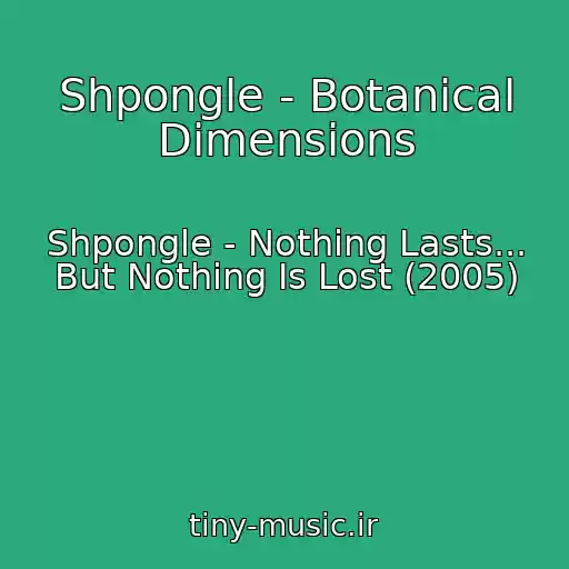 کاور آهنگ Shpongle - Botanical Dimensions از Shpongle - Nothing Lasts... But Nothing Is Lost (2005)