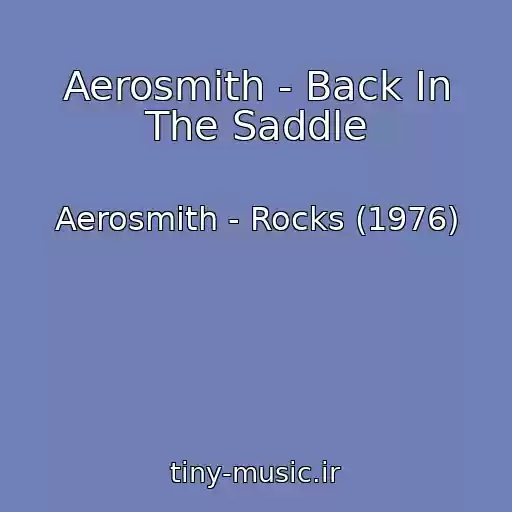 کاور آهنگ Aerosmith - Back In The Saddle از Aerosmith - Rocks (1976)