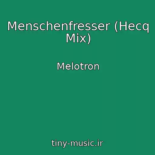 کاور آهنگ Menschenfresser (Hecq Mix) از Melotron
