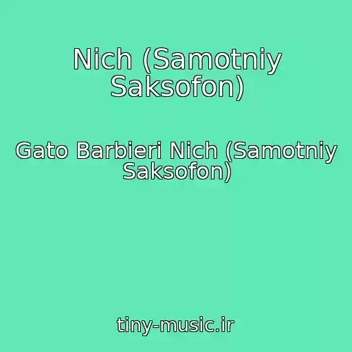 کاور آهنگ Nіch (Samotnіy Saksofon) از Gato Barbieri Nіch (Samotnіy Saksofon)