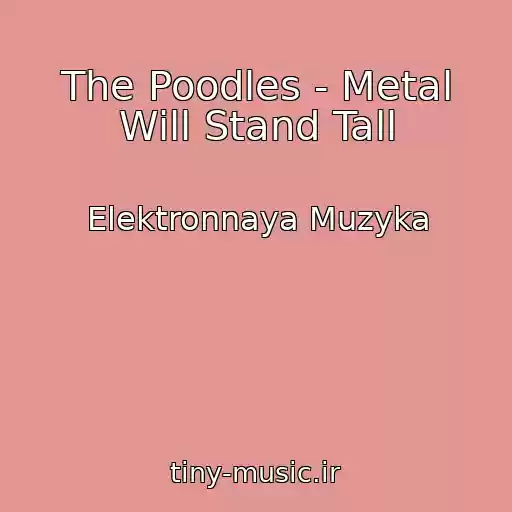 کاور آهنگ The Poodles - Metal Will Stand Tall از Elektronnaya Muzyka