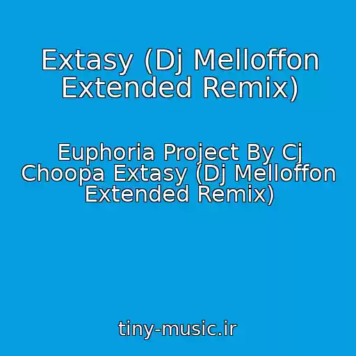 کاور آهنگ Extasy (Dj Melloffon Extended Remix) از Euphoria Project By Cj Choopa Extasy (Dj Melloffon Extended Remix)