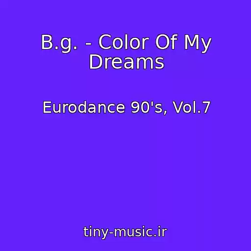 کاور آهنگ B.g. - Color Of My Dreams از Eurodance 90's, Vol.7