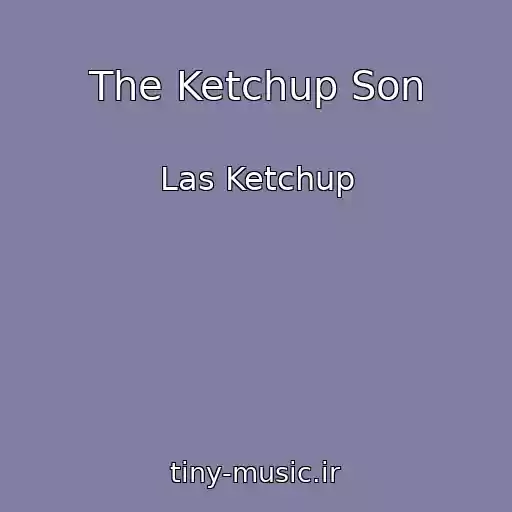 کاور آهنگ The Ketchup Son از Las Ketchup