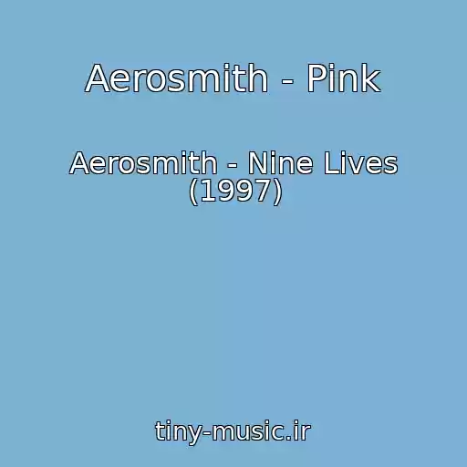 کاور آهنگ Aerosmith - Pink از Aerosmith - Nine Lives (1997)
