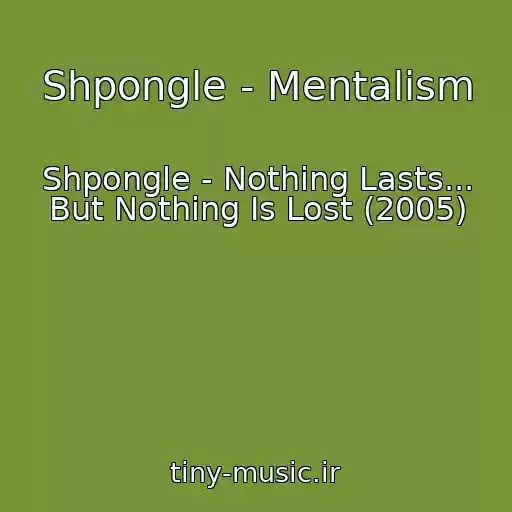 کاور آهنگ Shpongle - Mentalism از Shpongle - Nothing Lasts... But Nothing Is Lost (2005)
