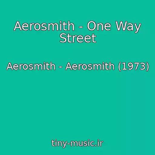 کاور آهنگ Aerosmith - One Way Street از Aerosmith - Aerosmith (1973)
