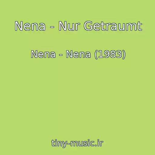 کاور آهنگ Nena - Nur Getraumt از Nena - Nena (1983)