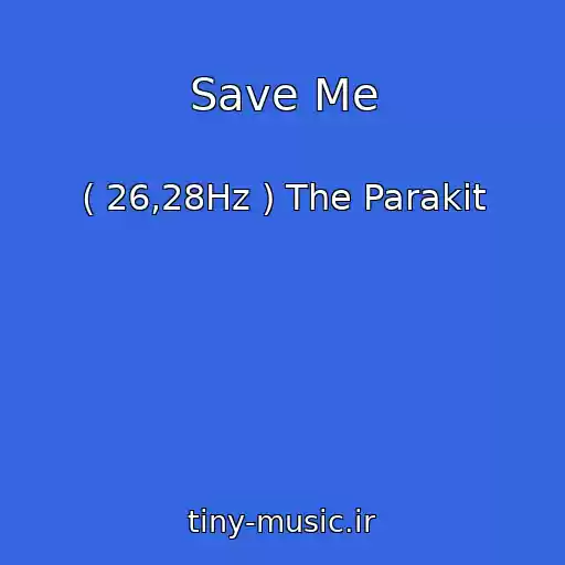 کاور آهنگ Save Me از ( 26,28Hz ) The Parakit