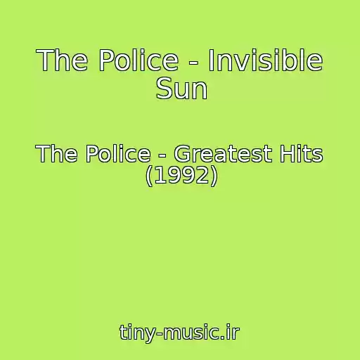 کاور آهنگ The Police - Invisible Sun از The Police - Greatest Hits (1992)