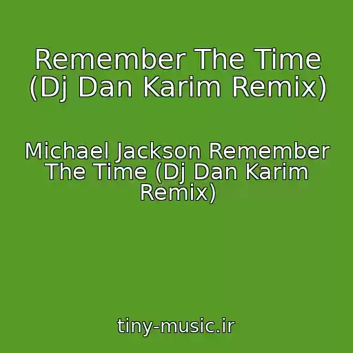 کاور آهنگ Remember The Time (Dj Dan Karim Remix) از Michael Jackson Remember The Time (Dj Dan Karim Remix)
