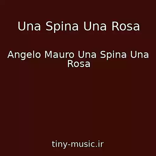 کاور آهنگ Una Spina Una Rosa از Angelo Mauro Una Spina Una Rosa