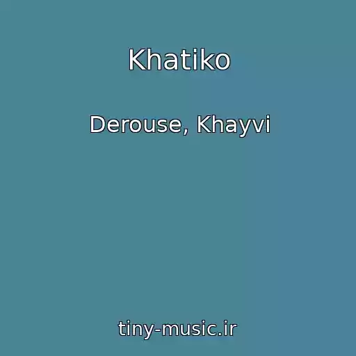 کاور آهنگ Khatiko از Derouse, Khayvi