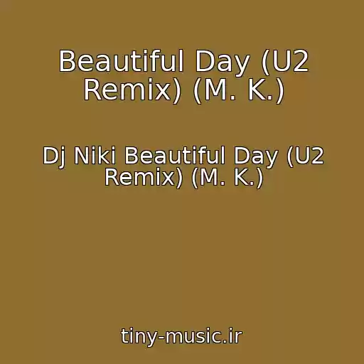 کاور آهنگ Beautiful Day (U2 Remix) (M. K.) از Dj Niki Beautiful Day (U2 Remix) (M. K.)
