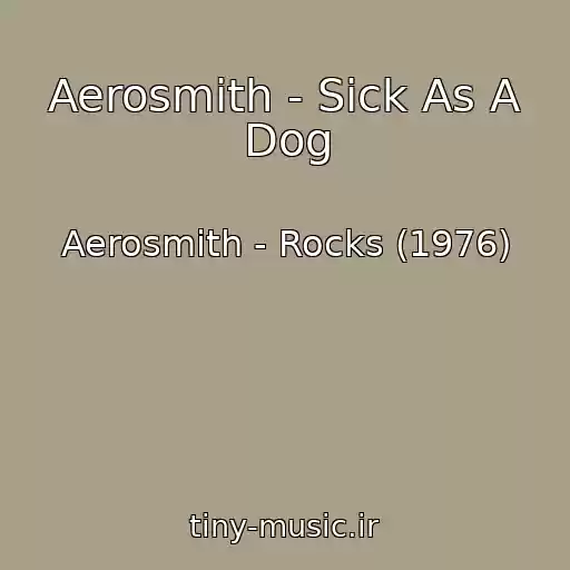 کاور آهنگ Aerosmith - Sick As A Dog از Aerosmith - Rocks (1976)