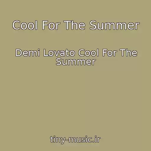 کاور آهنگ Cool For The Summer از Demi Lovato Cool For The Summer