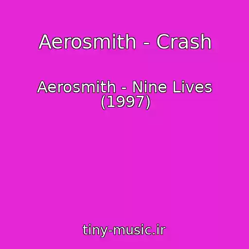 کاور آهنگ Aerosmith - Crash از Aerosmith - Nine Lives (1997)