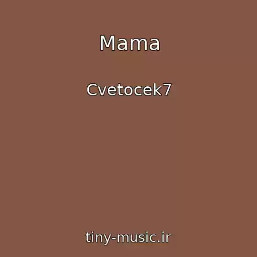 کاور آهنگ Mama از Cvetocek7
