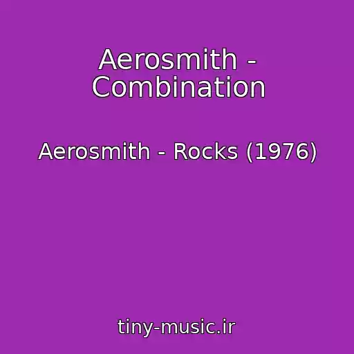کاور آهنگ Aerosmith - Combination از Aerosmith - Rocks (1976)